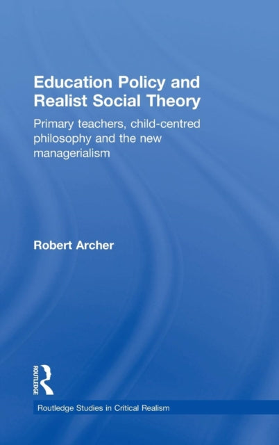 Book cover of: Education Policy and Realist Social Theory. By: Robert Wilmott