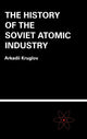 Book cover of: History of the Soviet Atomic Industry. By: Arkadii Kruglov