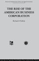 Book cover of: Rise of the American Business Corporation. By: R. Tedlow