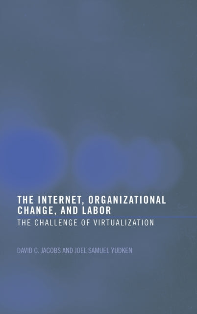 Book cover of: Internet, Organizational Change and Labor. By: David Jacobs