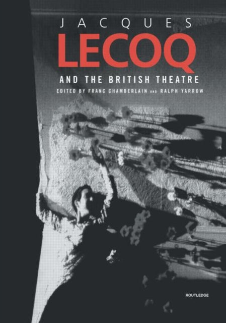 Book cover of: Jacques Lecoq and the British Theatre. By: F. Chamberlain