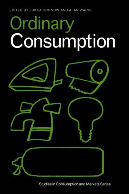 Book cover of: Ordinary Consumption. By: Jukka Gronow