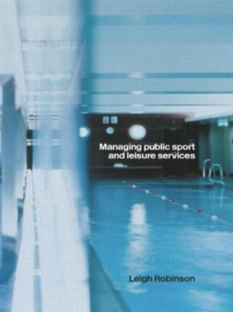 Book cover of: Managing Public Sport and Leisure Services