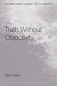 Book cover of: Truth Without Objectivity. By: Max Kölbel