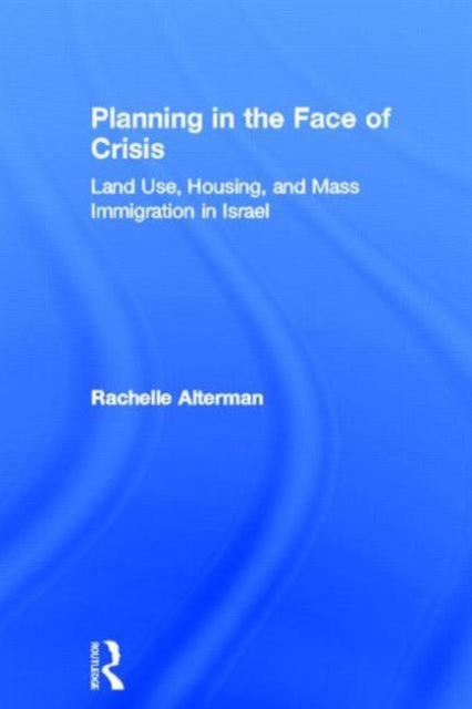 Book cover of: Planning in the Face of Crisis. By: Rachel Alterman