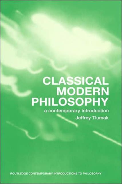 Book cover of: Classical Modern Philosophy. By: Jeffrey Tlumak