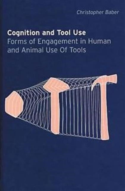 Book cover of: Cognition and Tool Use. By: Christopher Baber