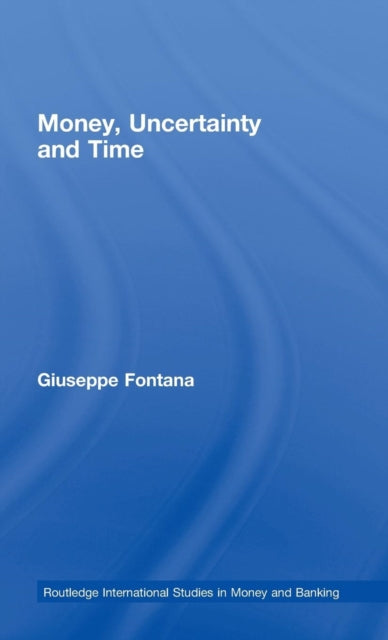 Book cover of: Money, Uncertainty and Time. By: Giuseppe Fontana, Giusepp Fontana