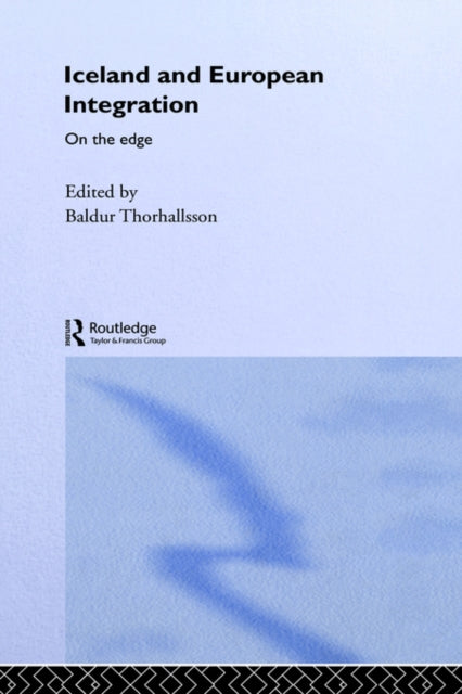 Book cover of: Iceland and European Integration. By: Thorhallsson