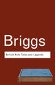 Book cover of: British Folk Tales and Legends. By: Katharine Mary Briggs