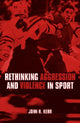 Book cover of: Rethinking Aggression and Violence in Sport