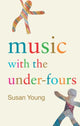 Book cover of: Music with the Under-Fours. By: Susan Young