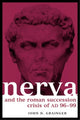 Book cover of: Nerva and the Roman Succession Crisis of AD 96-99. By: John D Grainger