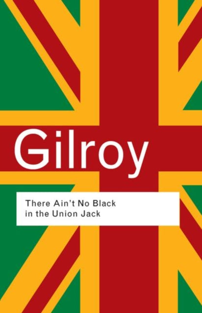 Book cover of: There Ain't No Black in the Union Jack. By: Paul Gilroy