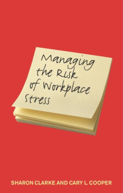 Book cover of: Managing the Risk of Workplace Stress. By: Sharon Clarke