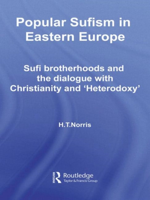 Book cover of: Popular Sufism in Eastern Europe. By: H. T Norris, H. T. Norris