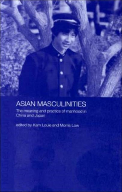 Book cover of: Asian Masculinities. By: Kam Louie