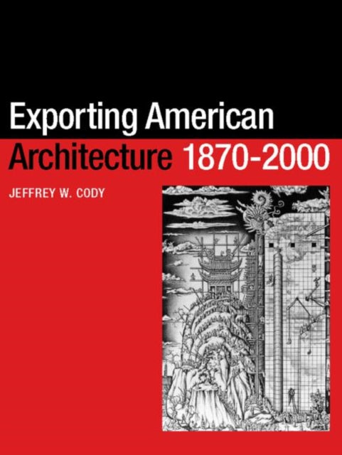 Book cover of: Exporting American Architecture 1870-2000. By: Jeffrey W. Cody