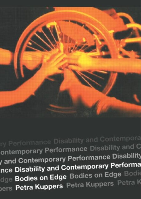Book cover of: Disability and Contemporary Performance. By: Petra Kuppers
