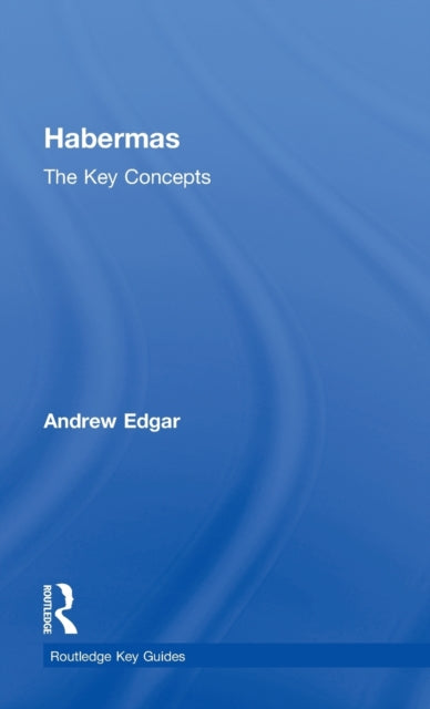 Book cover of: Habermas: The Key Concepts. By: Andrew Edgar