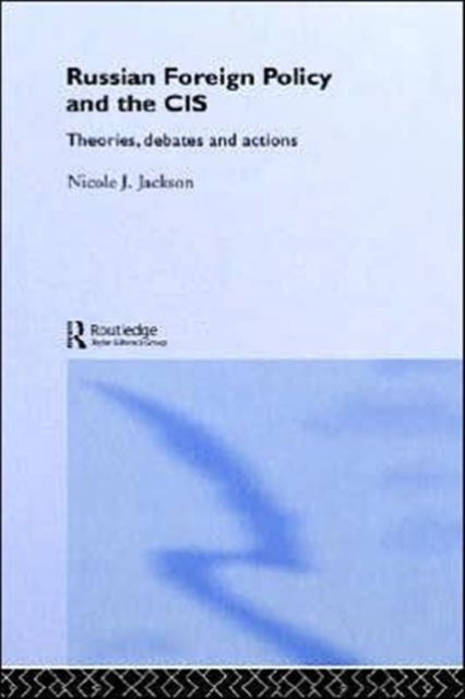Book cover of: Russian Foreign Policy and the CIS