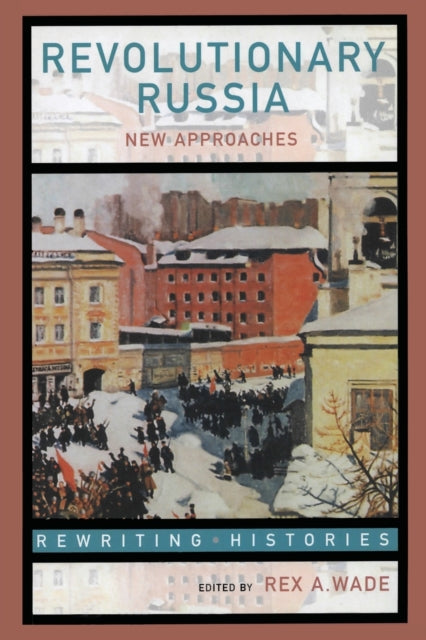 Book cover of: Revolutionary Russia. By: Rex A. Wade