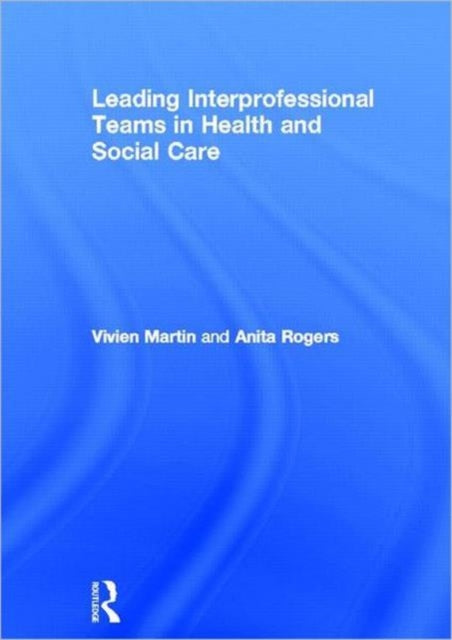 Book cover of: Leading Interprofessional Teams in Health and Social Care