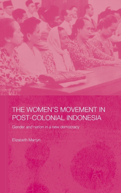 Book cover of: Women's Movement in Postcolonial Indonesia. By: Elizabeth Martyn