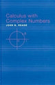 Book cover of: Calculus with Complex Numbers
