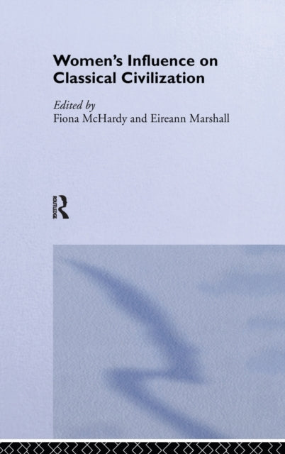 Book cover of: Women's Influence on Classical Civilization