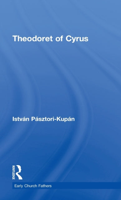 Book cover of: Theodoret of Cyrus. By: Istvan Pasztori Kupan