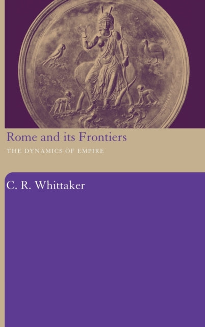 Book cover of: Rome and its Frontiers. By: C. R. Whittaker