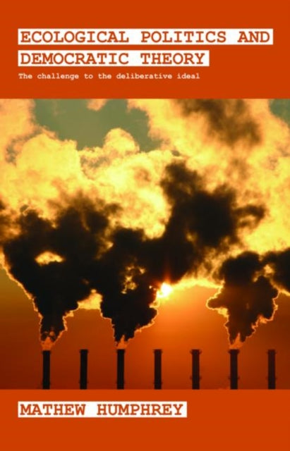Book cover of: Ecological Politics and Democratic Theory. By: M. Humphrey