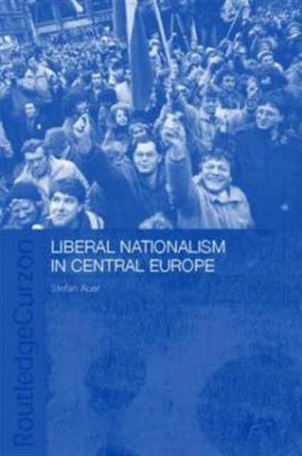 Book cover of: Liberal Nationalism in Central Europe