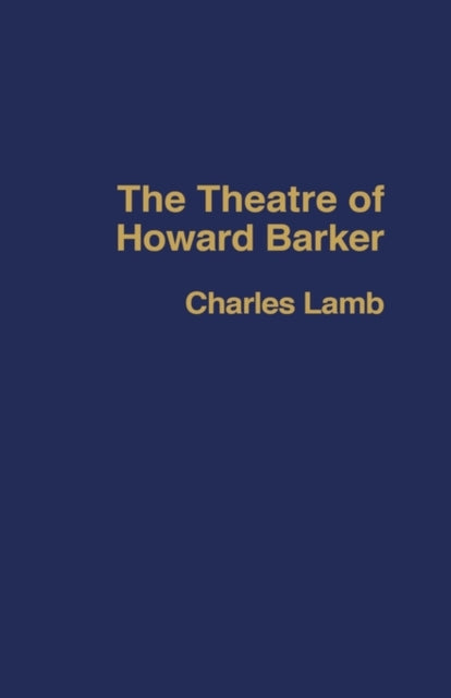 Book cover of: Theatre of Howard Barker. By: Charles Lamb