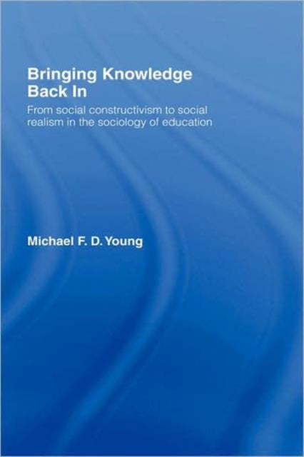 Book cover of: Bringing Knowledge Back In. By: Michael Young, Michael F. D. Young
