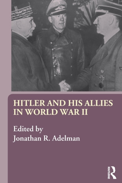 Book cover of: Hitler and His Allies in World War Two. By: J Adelman