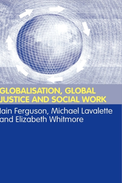 Book cover of: Globalisation, Global Justice and Social Work. By: I. Ferguson