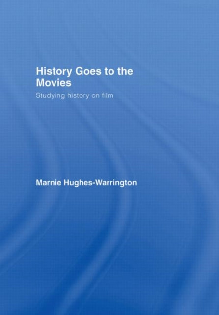 Book cover of: History Goes to the Movies. By: Marnie Hughes-Warrington, M Warrington