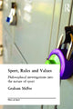 Book cover of: Sport, Rules and Values. By: Graham Mcfee