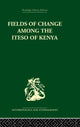 Book cover of: Fields of Change among the Iteso of Kenya. By: Ivan Karp