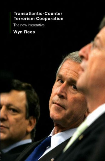 Book cover of: Transatlantic Counter-Terrorism Cooperation. By: Wyn Rees