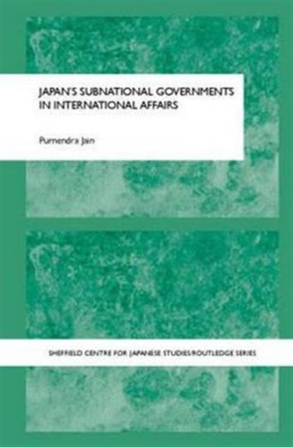 Book cover of: Japan's Subnational Governments in International Affairs