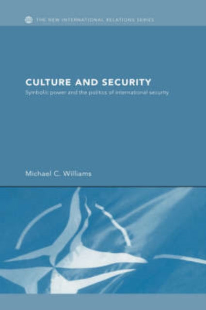 Book cover of: Culture and Security. By: Michael C. Williams