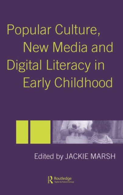 Book cover of: Popular Culture, New Media and Digital Literacy in Early Childhood