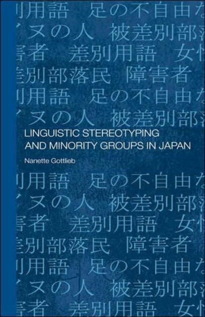 Book cover of: Linguistic Stereotyping and Minority Groups in Japan. By: Nanette Gottlieb