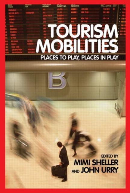 Book cover of: Tourism Mobilities. By: Mimi Sheller