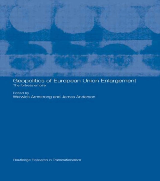 Book cover of: Geopolitics of European Union Enlargement. By: Armstrong/Ander