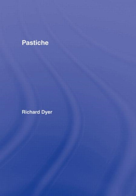 Book cover of: Pastiche. By: Richard Dyer