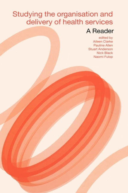 Book cover of: Studying the Organisation and Delivery of Health Services. By: Aileen Clarke